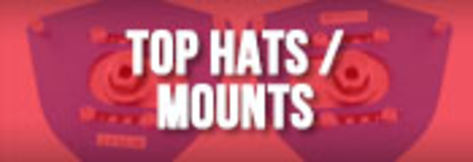 Top Hats / Mounts